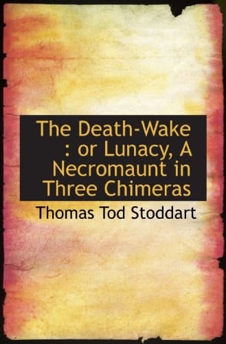 The Death-Wake : or Lunacy, A Necromaunt in Three Chimeras