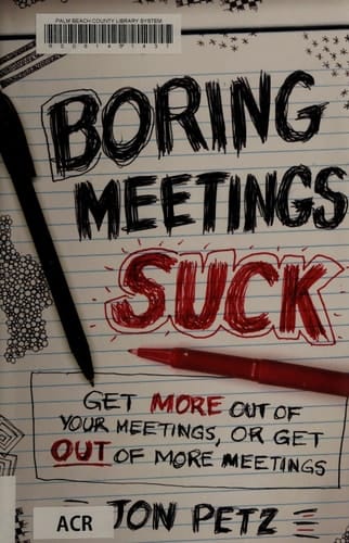 Boring meetings suck get more out of your meetings, or get out of more meetings