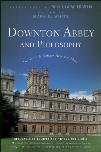 Downton Abbey and Philosophy