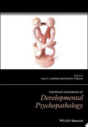 The Wiley Handbook of Developmental Psychopathology