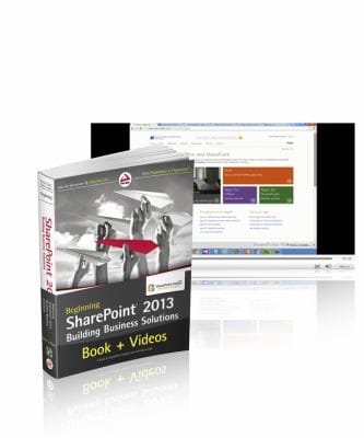 Beginning SharePoint 2013 Building Business Solutions and SharePointvideoscom Bundle