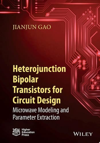 Heterojunction Bipolar Transistors for Circuit Design Microwave Modeling and Parameter Extraction