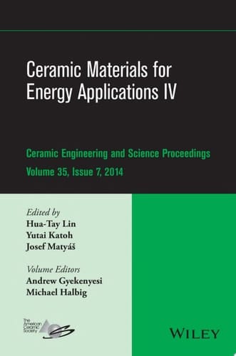 Ceramic Materials for Energy Applications IV A Collection of Papers Presented at the 38th International Conference on Advanced Ceramics and Composites, January 27-31, 2014, Daytona Beach, FL, Volume 35, Issue 7