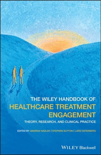 The Wiley Handbook of Healthcare Treatment Engagement Theory, Research, and Clinical Practice