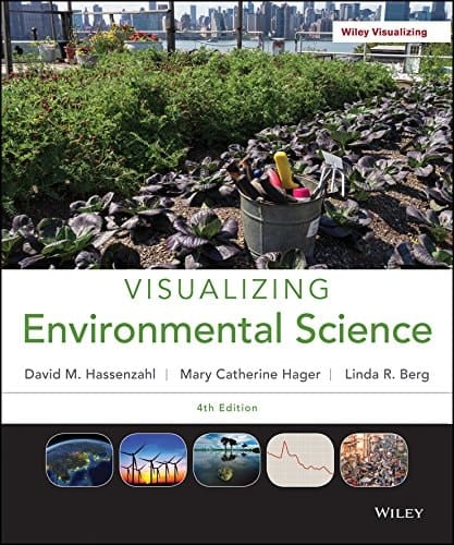 Visualizing Environmental Science, Fourth Edition High School Edition