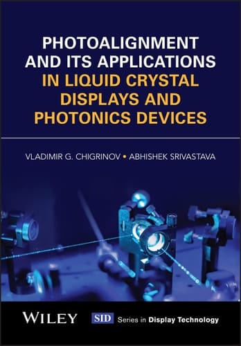 Photoalignment and its Applications in Liquid Crystal Displays and Photonics Devices (Wiley Series in Display Technology)