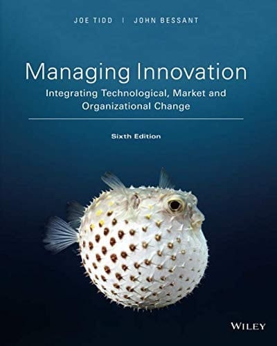 Managing Innovation: Integrating Technological, Market and Organizational Change, 6th Edition