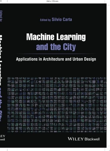 Machine Learning and the City Applications in Architecture and Urban Design