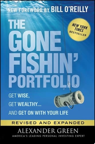 The Gone Fishin' Portfolio Get Wise, Get Wealthy...and Get on With Your Life