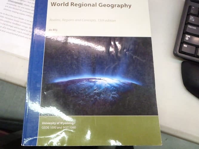 World Regional Geography Realms, Regions and Concepts 15th edition (Univ of Wyoming custom for geog 1000 and inst 1060)