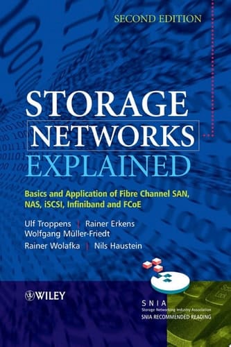 Storage Networks Explained Basics and Application of Fibre Channel SAN, NAS, iSCSI, InfiniBand and FCoE