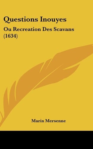 Questions Inouyes: Ou Recreation Des Scavans (1634) (French Edition)