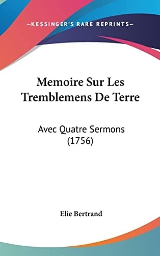 Memoire Sur Les Tremblemens De Terre: Avec Quatre Sermons (1756) (French Edition)