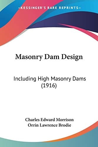 Masonry Dam Design: Including High Masonry Dams (1916)