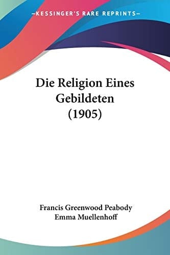 Die Religion Eines Gebildeten (1905) (German Edition)