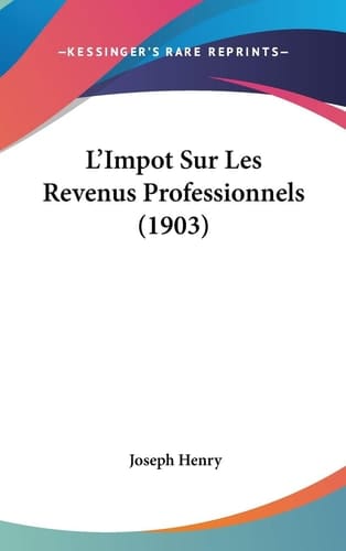 L'Impot Sur Les Revenus Professionnels (1903) (French Edition)