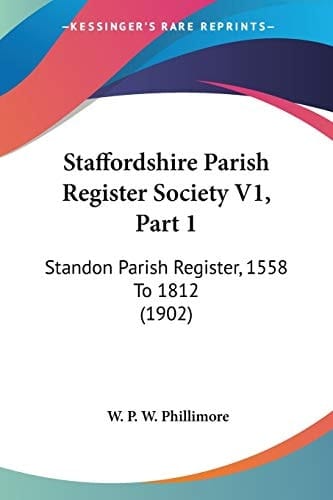 Staffordshire Parish Register Society V1, Part 1: Standon Parish Register, 1558 To 1812 (1902)