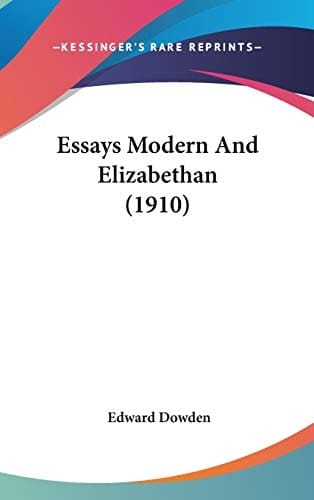 Essays Modern And Elizabethan (1910)