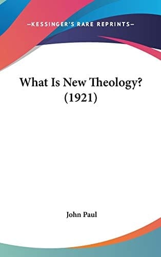 What Is New Theology? (1921)