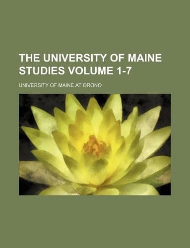 The University of Maine studies Volume 1-7