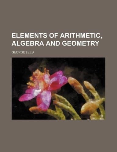 Elements of arithmetic, algebra and geometry