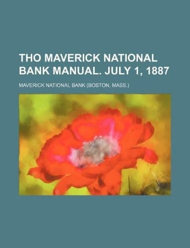Tho Maverick national bank manual. July 1, 1887