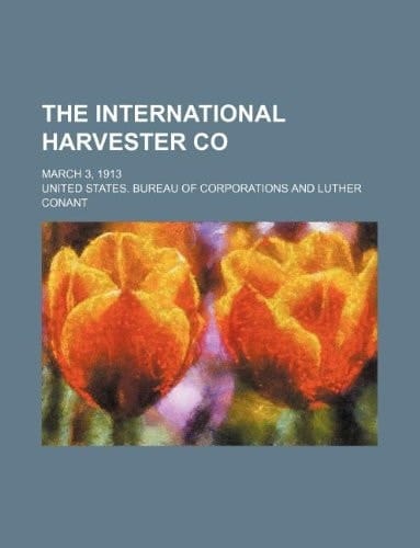 The International harvester co; March 3, 1913