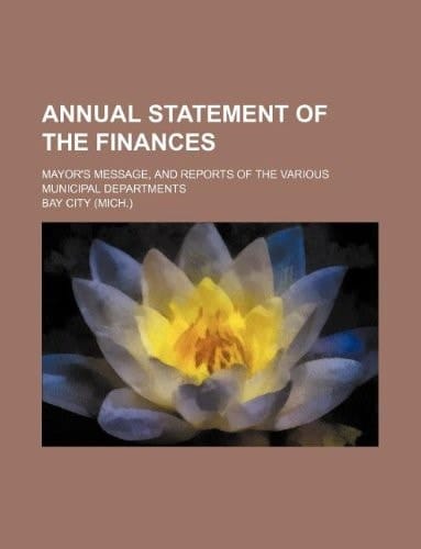 Annual statement of the finances; Mayor's message, and reports of the various municipal departments