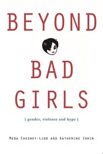 Beyond Bad Girls Gender, Violence and Hype