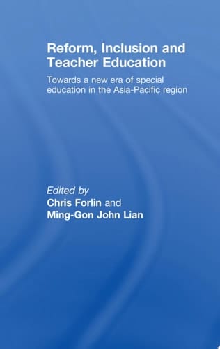 Reform, Inclusion and Teacher Education Towards a New Era of Special Education in the Asia-Pacific Region