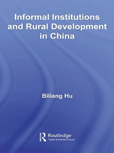 Informal Institutions and Rural Development in China (Routledge Studies on the Chinese Economy)