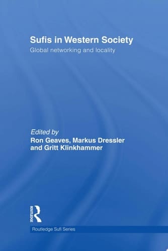 Sufis in Western Society Global Networking and Locality