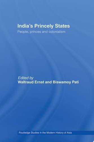 India's Princely States People, Princes and Colonialism