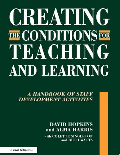 Creating the Conditions for Teaching and Learning A Handbook of Staff Development Activities