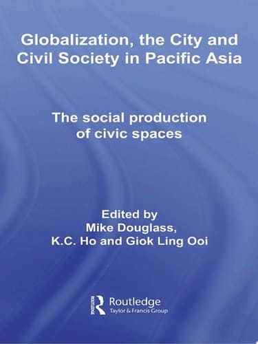 Globalization, the City and Civil Society in Pacific Asia