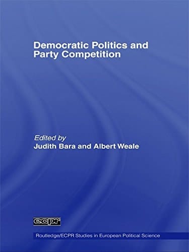 Democratic Politics and Party Competition (Routledge/ECPR Studies in European Political Science)