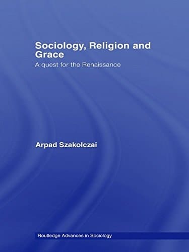 Sociology, Religion and Grace (Routledge Advances in Sociology)
