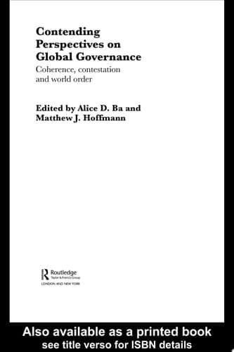 Contending Perspectives on Global Governance Coherence and Contestation
