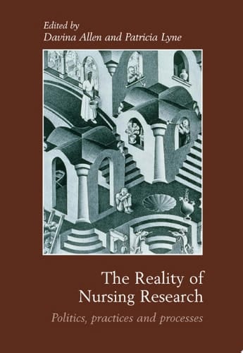The Reality of Nursing Research Politics, Practices and Processes