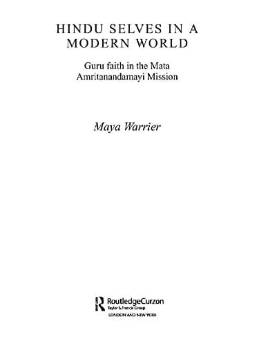Hindu Selves in a Modern World: Guru Faith in the Mata Amritanandamayi Mission (Routledge South Asian Religion Series)