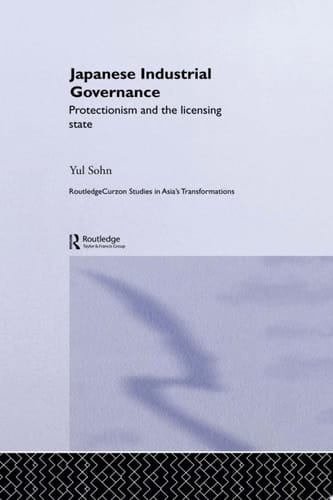 Japanese Industrial Governance Protectionism and the Licensing State
