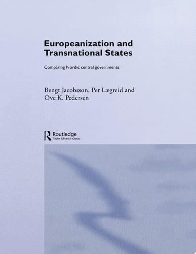 Europeanization and Transnational States Comparing Nordic Central Governments