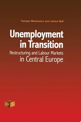 Unemployment in Transition Restructuring and Labour Markets in Central Europe