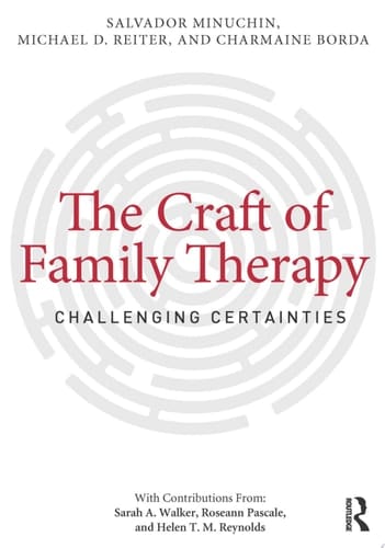 The Craft of Family Therapy Challenging Certainties
