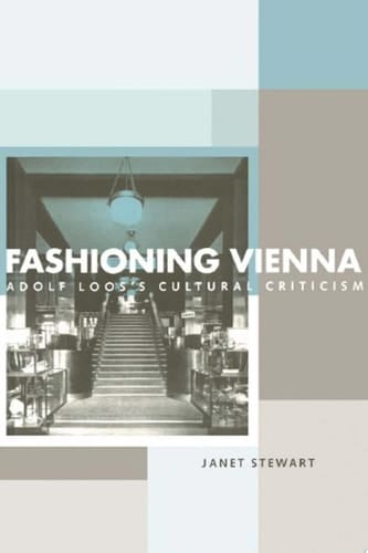 Fashioning Vienna Adolf Loos's Cultural Criticism