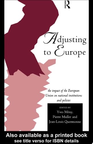 Adjusting to Europe The Impact of the European Union on National Institutions and Policies