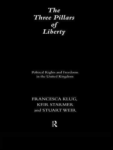 The Three Pillars of Liberty: Political Rights and Freedoms in the United Kingdom (Democratic Audit of the United Kingdom)