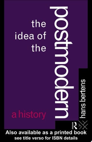 The Idea of the Postmodern A History