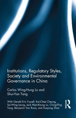 Institutions, Regulatory Styles, Society and Environmental Governance in China