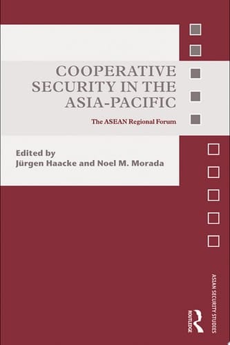 Cooperative Security in the Asia-Pacific The ASEAN Regional Forum